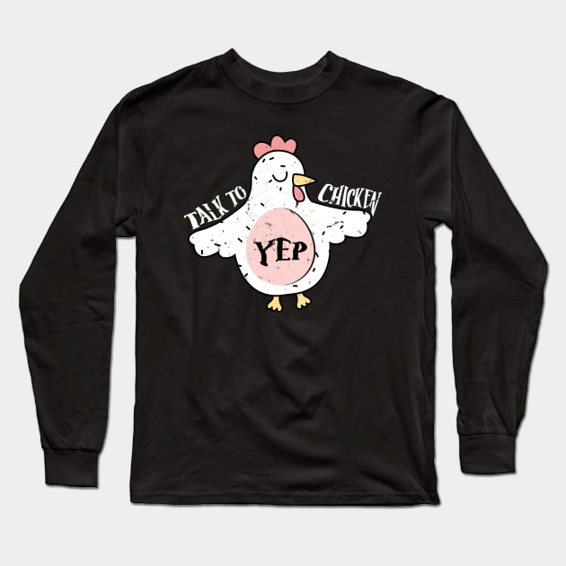 Yep I Talk To Chickens , Cute Chicken Buffs Long Sleeve T-Shirt by KRMOSH